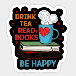 Drink Tea Read Books Be Happy I Love Reading Bookworm Sticker